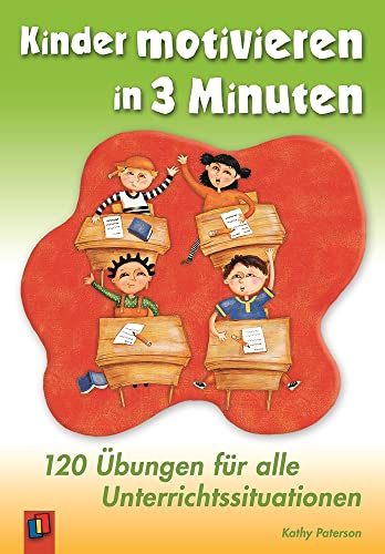 Kinder motivieren in 3 Minuten: 120 Übungen für alle Unterrichtssituationen